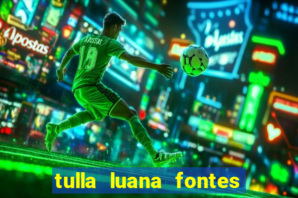 tulla luana fontes dos santos